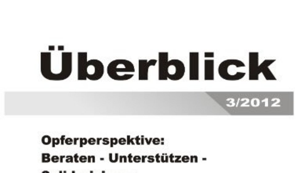 Opferperspektive: Beraten - Unterstützen - Solidarisieren, Überblick 3/2012