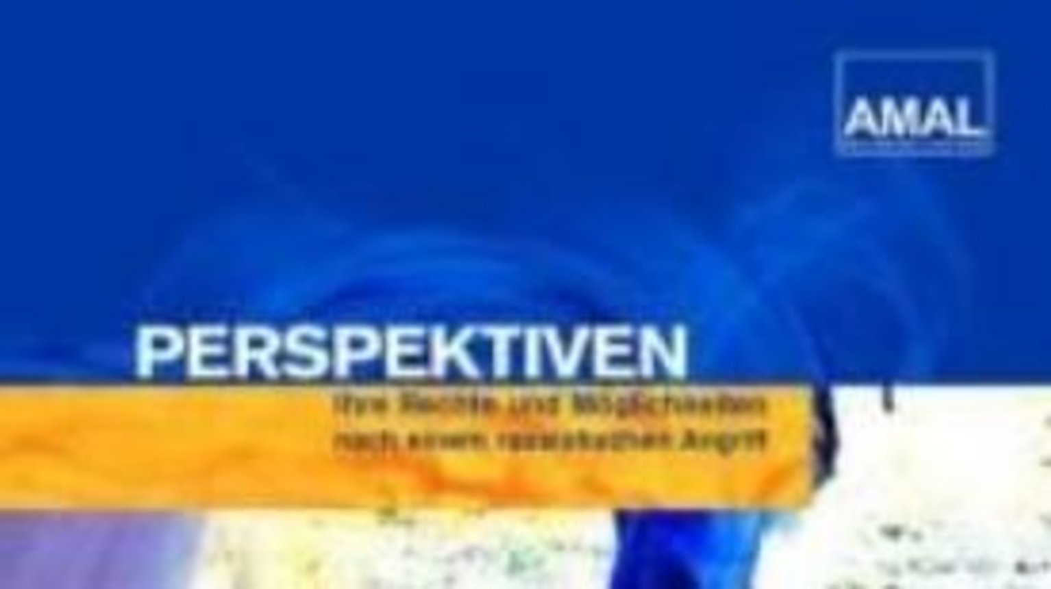 AMAL - Hilfe für Betroffene rechter Gewalt: Perspektiven.